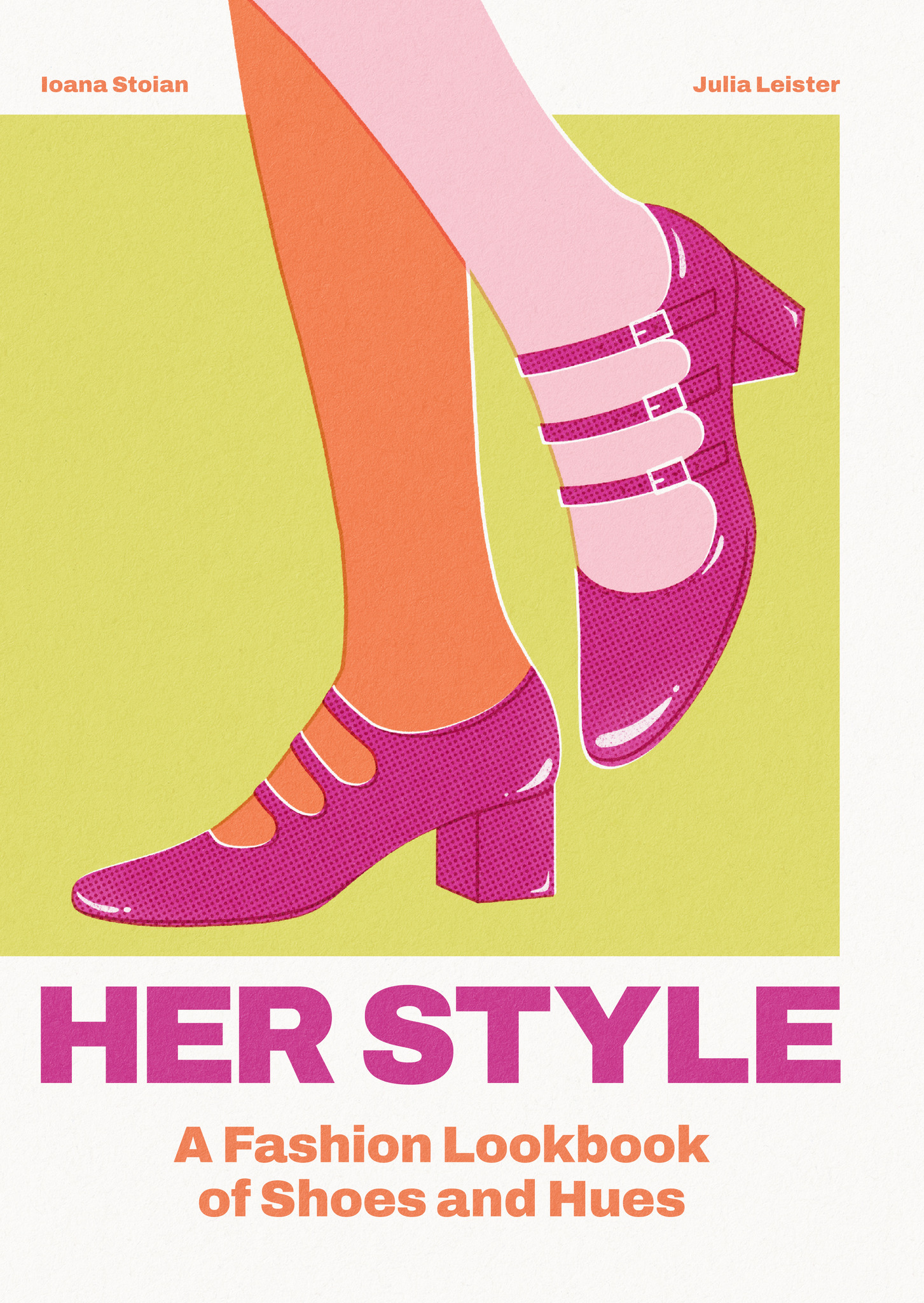 Front cover of Her Style: A Fashion Lookbook of Shoes and Hues: magenta Mary-Jane heels and pink-and-orange tights on a lime-green field